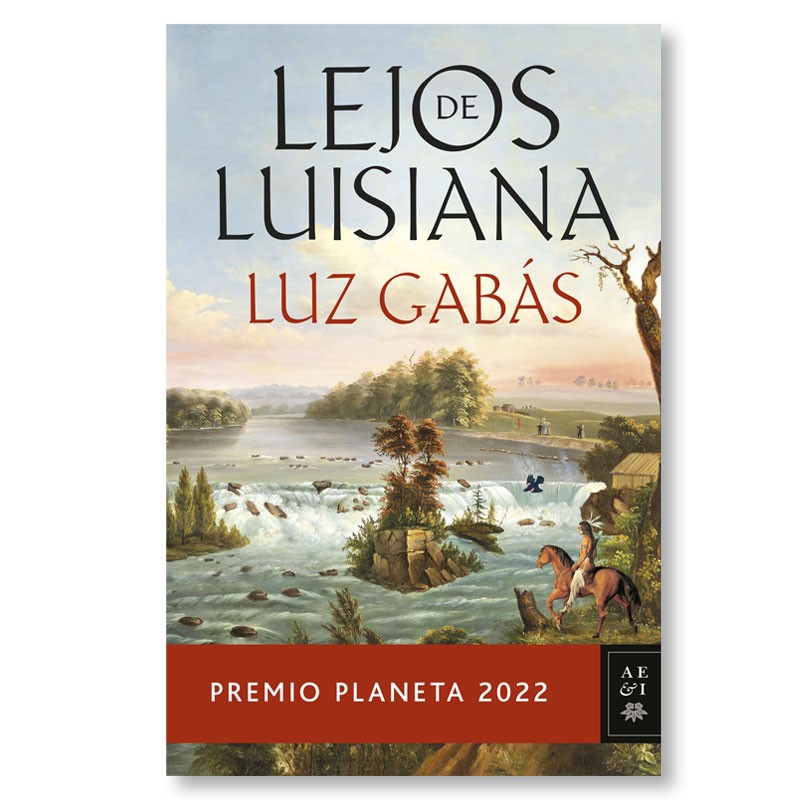 «Lejos de Luisiana» de Luz Gabás | Premio Planeta 2022