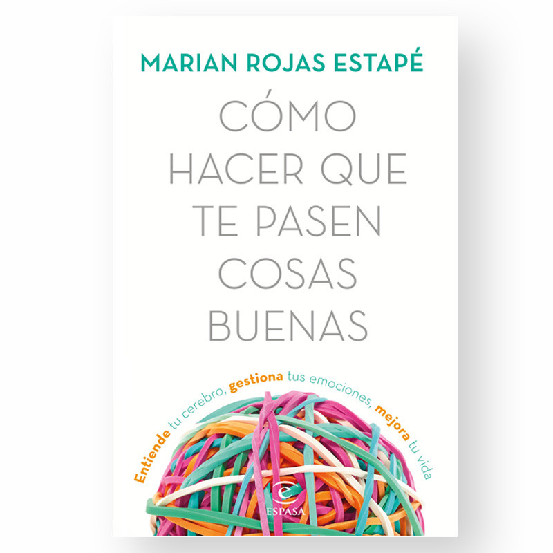 «Cómo hacer que te pasen cosas buenas» Marian Rojas Estapé